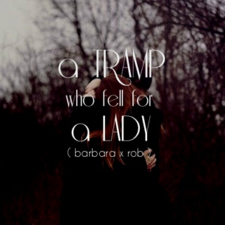 a tramp who fell for a lady