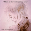 Where in the world are you now? (Songs for Xerxes Break)