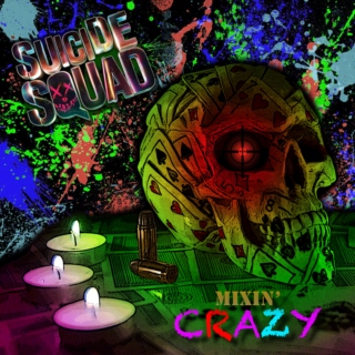 Suicide Squad - Mixin' Crazy