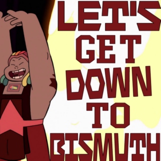 Let's Get Down to Bismuth