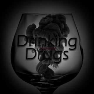 Drinking Drugs