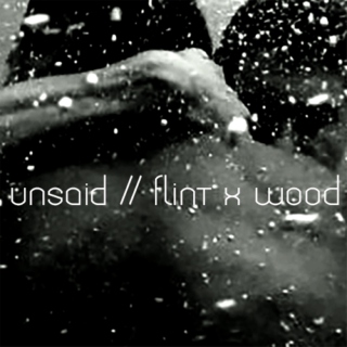 unsaid // a flintwood pining playlist