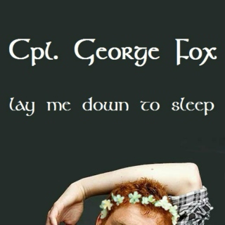 Cpl. George Fox: Lay Me Down To Sleep