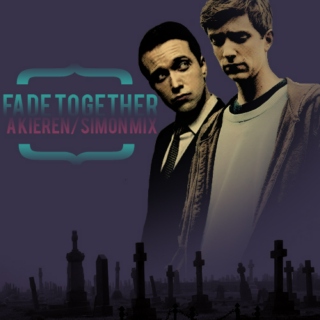 Fade Together - A Kieren/Simon Mix