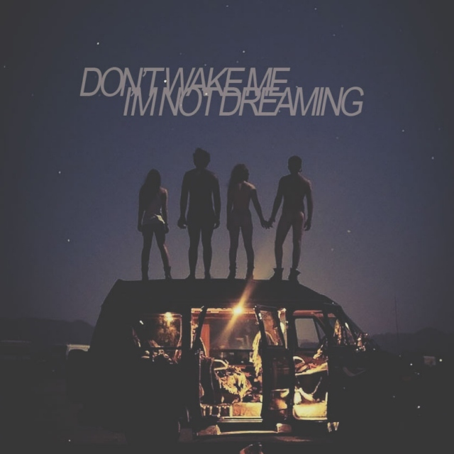 [[ don't wake me; i'm not dreaming. ]]