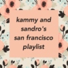 kammy and sandro's san francisco playlist