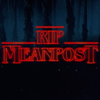 i cant believe meanpost is fucking dead