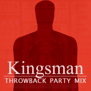 Kingsman Party [throwback mix]
