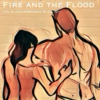 Fire and the Flood