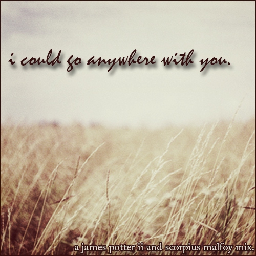 i could go anywhere with you.