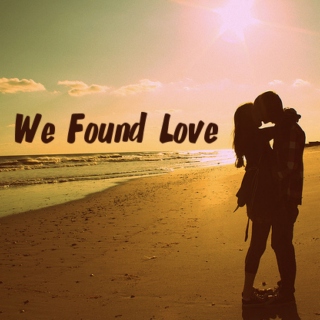 We Found Love