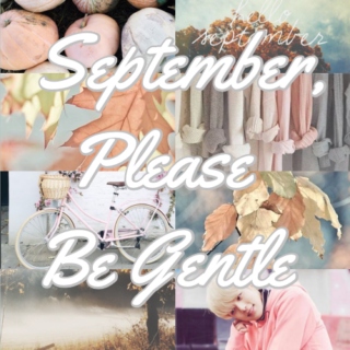 September, Please Be Gentle 