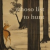 whoso list to hunt