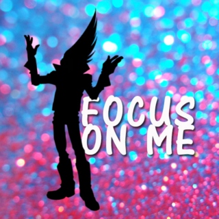 focus on me