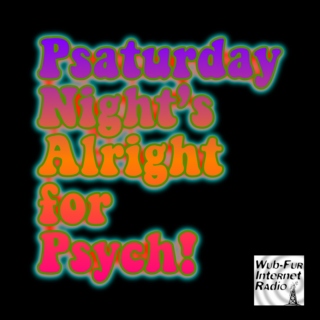 Psaturday Night’s Alright for Psych!