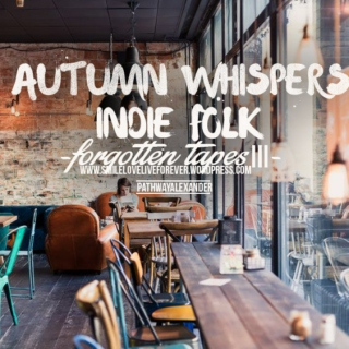 autumn whispers in the morning, indie folk forgotten tapes III