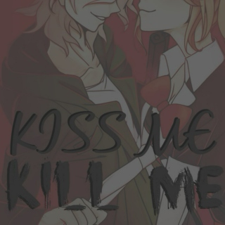 KISS ME // KILL ME.