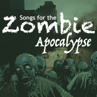 Songs for the Zombie Apocalypse 