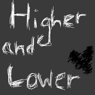 Higher and Lower