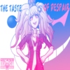 The taste ❤  of Despair [A Junko Enoshima fanmix]