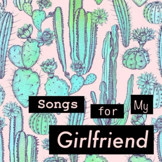 Songs for My Girlfriend X