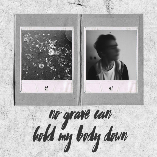 no grave can hold my body down