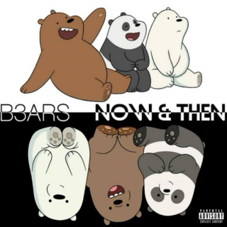 B3ARS' Now & Then [Explicit]