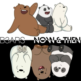 B3ARS' Now & Then