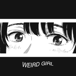 weird girl: a mix for trish. 