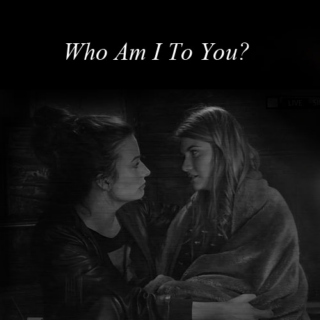 Who Am I To You?