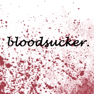 Bloodsucker.