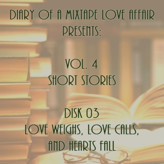111: Love Weighs, Love Calls, & Hearts Fall [Vol. 4 - Short Stories: Disk 03]