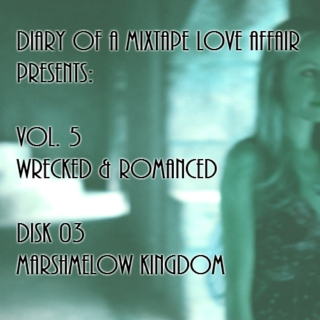 123: Marshmallow Kingdom [Vol. 5 - Wrecked & Romanced: Disk 03]