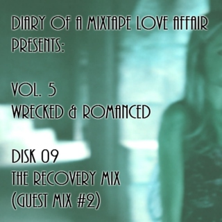 129: The Recovery Mix (Guest Mix #2)  [Vol. 5 - Wrecked & Romanced: Disk 09]