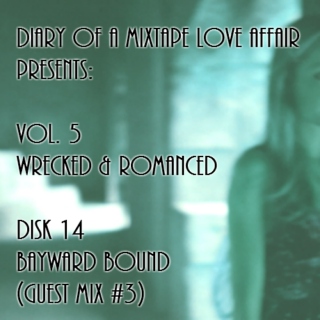 134: The Bayward Bound (Guest Mix #3) [Vol. 5 - Wrecked & Romanced: Disk 14]