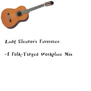 Lady Eleanor's Favorites: A Folk Tinged Workplace Mix