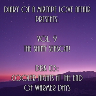 171: Cooler Nights at The End of Warmer Days  [Vol. 9 - The Shiny Season: Disk 03] 