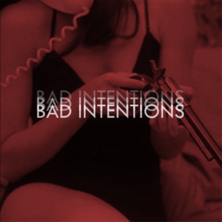 bad intentions