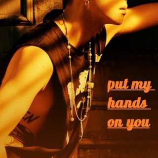 Put my hands on you
