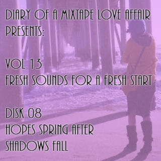 220: Hopes Spring After Shadows Fall  [Vol. 13 - Fresh Sounds For A Fresh Start: Disk 08] 