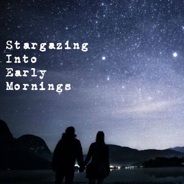 Stargazing Into Early Mornings