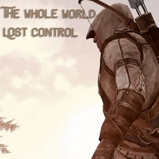 The Whole World Lost Control