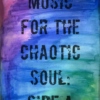 Music for the Chaotic Soul: SIDE A
