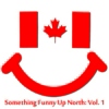 Something Funny Up North: Vol. 1