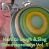 Hard to Laugh & Sing Simultaneously: Vol. 1