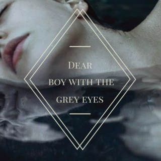 Dear Boy With The Grey Eyes
