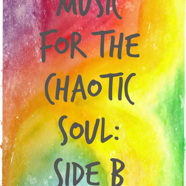 Music for the Chaotic Soul: SIDE B