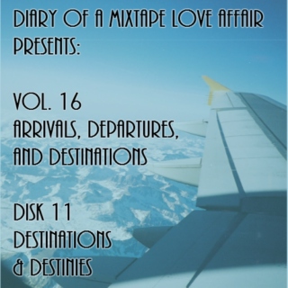 259: Destinations & Destinies [Vol. 16 - Arrivals, Departures, & Destinations: Disk 11]