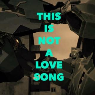 This is Not a Love Song : a Breakdown/Bulkhead mix