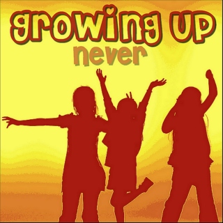Growing Up (Never)